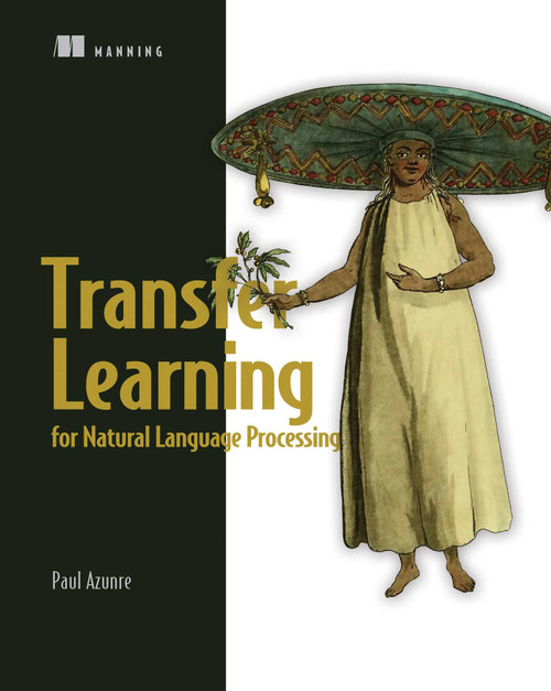 Transfer Learning for Natural Language Processing by Paul Azunre, 9781617297267