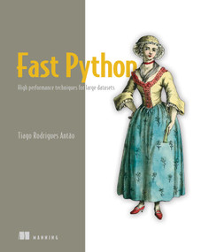 Fast Python (High performance techniques for large datasets) by Tiago Rodrigues Antao, 9781617297939