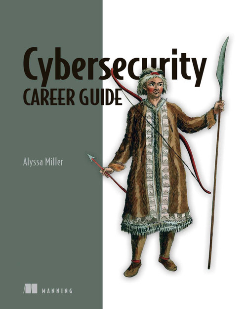Cybersecurity Career Guide by Alyssa Miller, 9781617298202