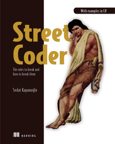 Street Coder (The rules to break and how to break them) by Sedat Kapanoglu, 9781617298370
