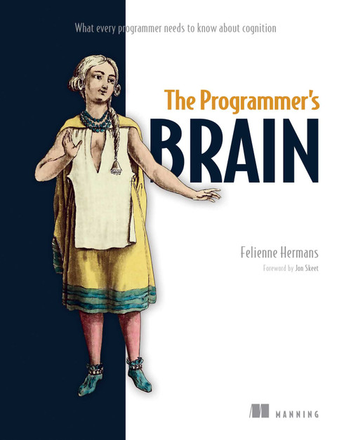 The Programmer's Brain (What every programmer needs to know about cognition) by Felienne Hermans, 9781617298677