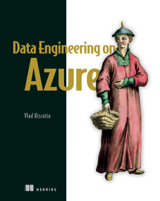 Data Engineering on Azure by Vlad Riscutia, 9781617298929