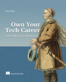 Own Your Tech Career (Soft skills for technologists) by Don Jones, 9781617299070