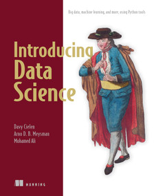 Introducing Data Science (Big Data, Machine Learning, and more, using Python tools) by Davy Cielen, Arno Meysman, Mohamed Ali, 9781633430037