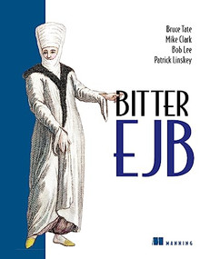 Bitter EJB by Bruce Tate, Mike Clark, Bob Lee, Patrick Linskey, 9781930110953