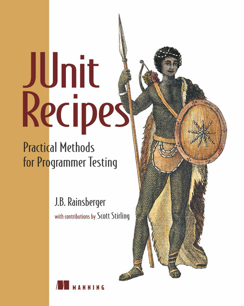JUnit Recipes (Practical Methods for Programmer Testing) by J B Rainsberger, Scott Stirling, 9781932394238