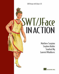 Swt/Jface in Action (GUI Design with Eclipse 3.0) by Matthew Scarpino, Stephen Holder, Stanford Ng, Laurent Mihalkovic, 9781932394276