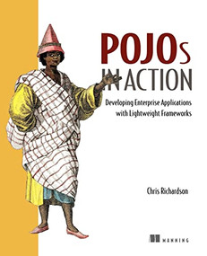POJOs in Action (Developing Enterprise Applications with Lightweight Frameworks) by Chris Richardson, 9781932394580