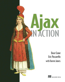 Ajax in Action by Dave Crane, Eric Pascarello, Darren James, 9781932394610
