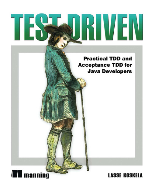 Test Driven (TDD and Acceptance TDD for Java Developers) by Lasse Koskela, 9781932394856