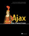 Ajax in Practice by Dave  Crane, Jord Sonneveld, Bear Bibeault, Ted  Goddard, Chris Gray, Ram Venkataraman, 9781932394993