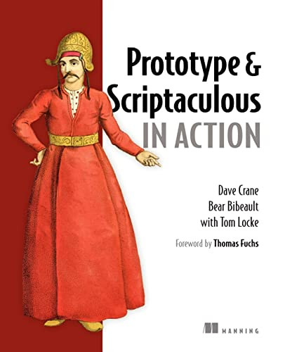Prototype and Scriptaculous in Action by Dave Crane, Bear Bibeault, Tom Locke, 9781933988030