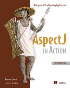 AspectJ in Action (Enterprise AOP with Spring Applications) by Ramnivas Laddad, 9781933988054