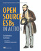 Open-Source ESBs in Action (Example Implementations in Mule and ServiceMix) by Tijs Rademakers, Jos Dirksen, 9781933988214