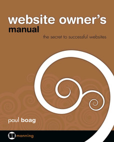 Website Owner's Manual (The Secret to Successful Websites) by Paul Boag, 9781933988450