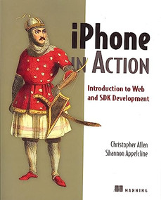iPhone in Action (Introduction to Web and SDK Development) by Christopher Allen, Shannon Appelcline, 9781933988863