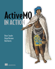 ActiveMQ in Action by Bruce Snyder, Dejan Bosanac, Rob Davies, 9781933988948
