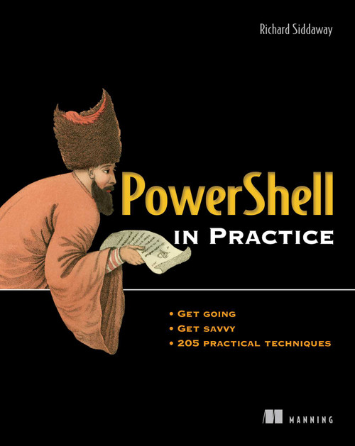 PowerShell in Practice by Richard Siddaway, 9781935182009
