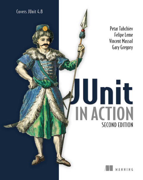 JUnit in Action by Petar Tahchiev, Felipe Leme, Vincent Massol, Gary Gregory, 9781935182023