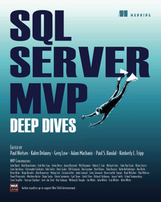 SQL Server MVP Deep Dives by Paul Nielsen, Kalen Delaney, Adam Machanic, Kimberly Tripp, Paul Randal, Greg Low, 9781935182047