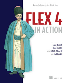 Flex 4 in Action (Revised Edition of Flex 3 in Action) by Tariq Ahmed, Dan Orlando, John C. Bland II, Joel Hooks, 9781935182429
