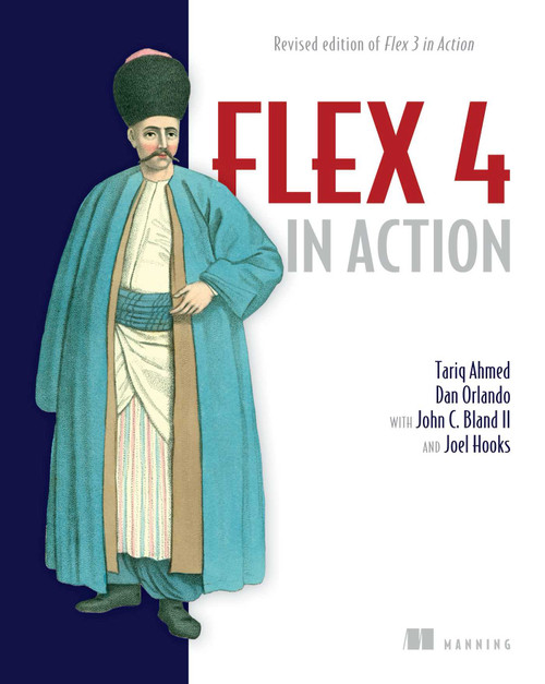 Flex 4 in Action (Revised Edition of Flex 3 in Action) by Tariq Ahmed, Dan Orlando, John C. Bland II, Joel Hooks, 9781935182429