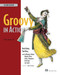 Groovy in Action (Covers Groovy 2.4) by Dierk König, Paul King, Guillaume Laforge, Hamlet D'Arcy, Cédric Champeau, Erik Pragt, Jon Skeet, 9781935182443