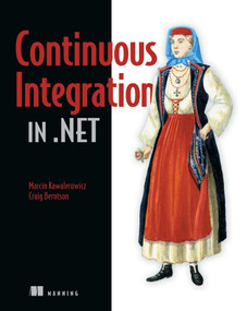 Continuous Integration in .NET by Marcin Kawalerowicz, Craig Berntson, 9781935182559