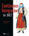 Continuous Integration in .NET by Marcin Kawalerowicz, Craig Berntson, 9781935182559