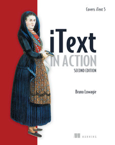 iText in Action (Covers iText 5) by Bruno Lowagie, 9781935182610