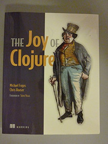 The Joy of Clojure (Thinking the Clojure Way) by Michael Fogus, Chris Houser, 9781935182641