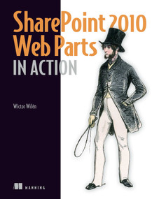 SharePoint 2010 Web Parts in Action by Wictor Wilén, 9781935182771