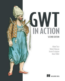 GWT in Action by Adam Tacy, Robert Hanson, Jason Essington, Anna Tokke, 9781935182849