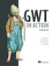 GWT in Action by Adam Tacy, Robert Hanson, Jason Essington, Anna Tokke, 9781935182849