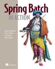 Spring Batch in Action by Arnaud Cogoluegnes, Thierry Templier, Gary Gregory, Olivier Bazoud, 9781935182955