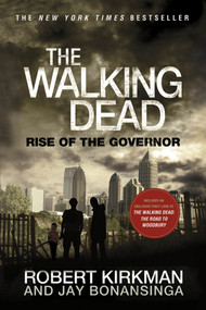 The Walking Dead: Rise of the Governor by Robert Kirkman, Jay Bonansinga, 9781250008398