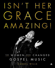 Isn't Her Grace Amazing! (The Women Who Changed Gospel Music) by Cheryl Wills, 9780063050983