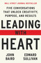 Leading with Heart (Five Conversations That Unlock Creativity, Purpose, and Results) by John Baird, Edward Sullivan, 9780063052932