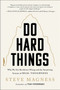 Do Hard Things (Why We Get Resilience Wrong and the Surprising Science of Real Toughness) by Steve Magness, 9780063098619