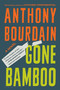 Gone Bamboo by Anthony Bourdain, 9781582341033