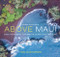 Above Maui - Drone Photographs Featuring the Island's Diverse Regions by Tom Gustafson, 9780998719139