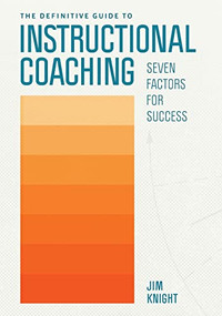 The Definitive Guide to Instructional Coaching (Seven Factors for Success) by Jim Knight, 9781416630661