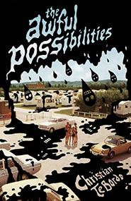 The Awful Possibilities by Christian TeBordo, 9780977199297