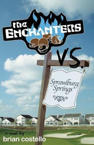 The Enchanters vs. Sprawlburg Springs by Brian Costello, 9780977199204