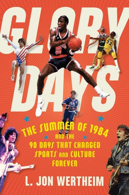 Glory Days (The Summer of 1984 and the 90 Days That Changed Sports and Culture Forever) - 9780358695288 by L. Jon Wertheim, 9780358695288