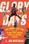 Glory Days (The Summer of 1984 and the 90 Days That Changed Sports and Culture Forever) - 9780358695288 by L. Jon Wertheim, 9780358695288