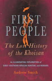 First People (The Lost History of the Khoisan) by Andrew Smith, 9781776191840