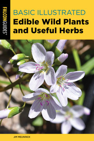 Basic Illustrated Edible Wild Plants and Useful Herbs - 9781493068128 by Jim Meuninck, 9781493068128