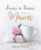 Jesús te llama para mamás (Spanish Edition) by Sarah Young, 9781400236992