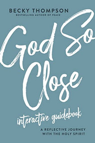 God So Close Interactive Guidebook (A Reflective Journey with the Holy Spirit) by Becky Thompson, 9780785236788